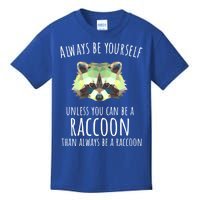 Raccoon Trash Panda Cool Gift Always Be Yourself Kids T-Shirt