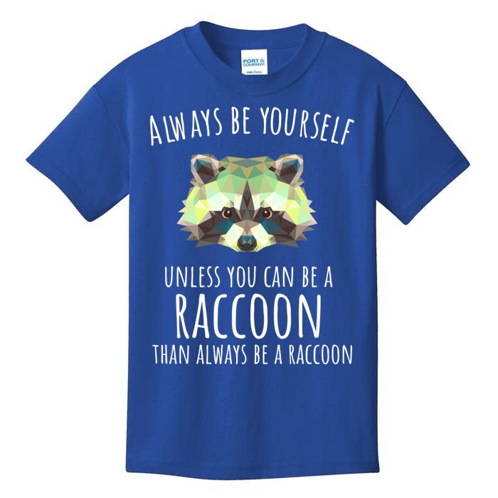 Raccoon Trash Panda Cool Gift Always Be Yourself Kids T-Shirt