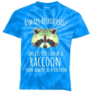 Raccoon Trash Panda Cool Gift Always Be Yourself Kids Tie-Dye T-Shirt