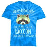 Raccoon Trash Panda Cool Gift Always Be Yourself Kids Tie-Dye T-Shirt