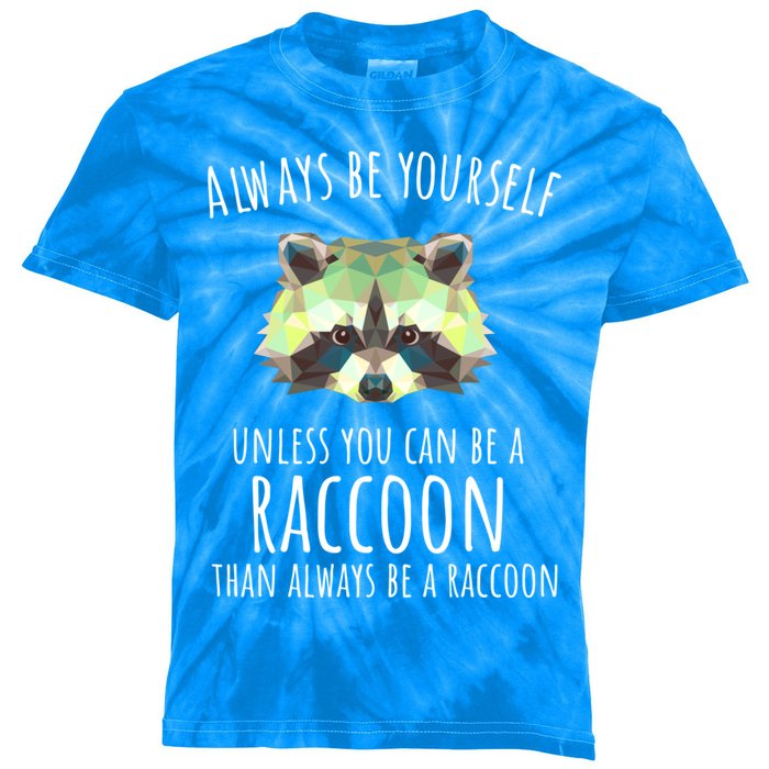 Raccoon Trash Panda Cool Gift Always Be Yourself Kids Tie-Dye T-Shirt