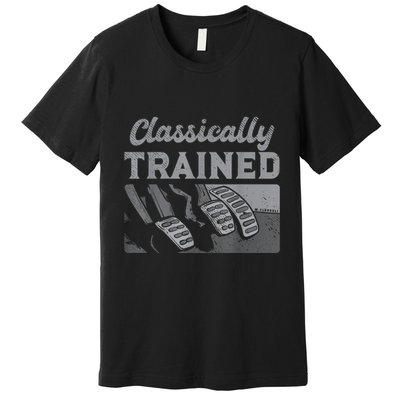 Racing Three Pedals Classically Trained Manual Transmission Premium T-Shirt