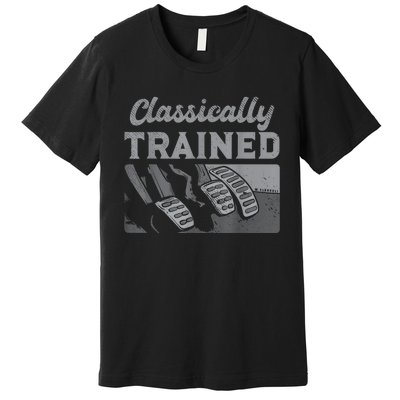 Racing Three Pedals Classically Trained Manual Transmission Premium T-Shirt