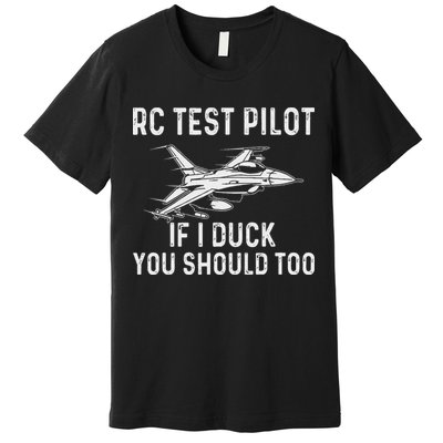 Rc Test Pilot If I Duck You Should Too Rc Airplane Pilot Premium T-Shirt