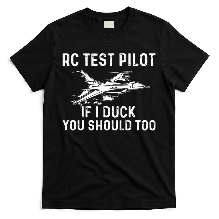 RC Test Pilot If I Duck You Should Too RC Airplane Pilot T-Shirt