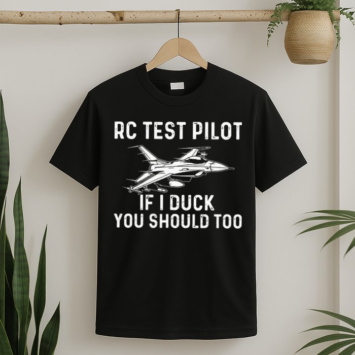 RC Test Pilot If I Duck You Should Too RC Airplane Pilot T-Shirt