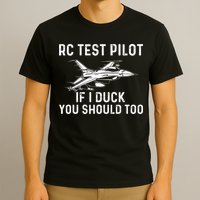 RC Test Pilot If I Duck You Should Too RC Airplane Pilot T-Shirt