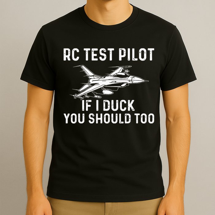 RC Test Pilot If I Duck You Should Too RC Airplane Pilot T-Shirt