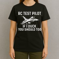RC Test Pilot If I Duck You Should Too RC Airplane Pilot T-Shirt