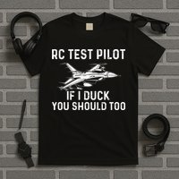 RC Test Pilot If I Duck You Should Too RC Airplane Pilot T-Shirt