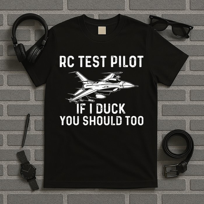 RC Test Pilot If I Duck You Should Too RC Airplane Pilot T-Shirt