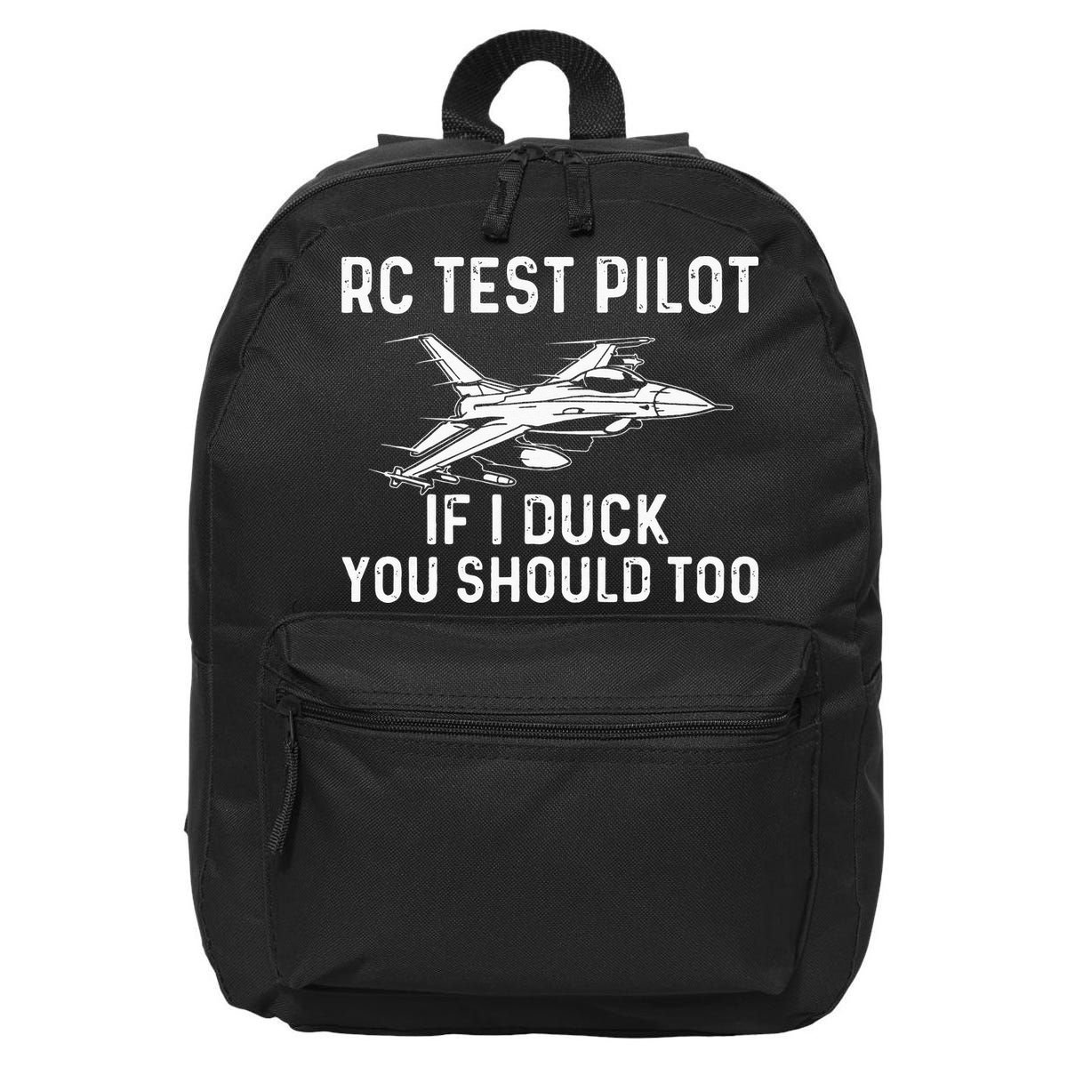 RC Test Pilot If I Duck You Should Too RC Airplane Pilot 16 in Basic Backpack