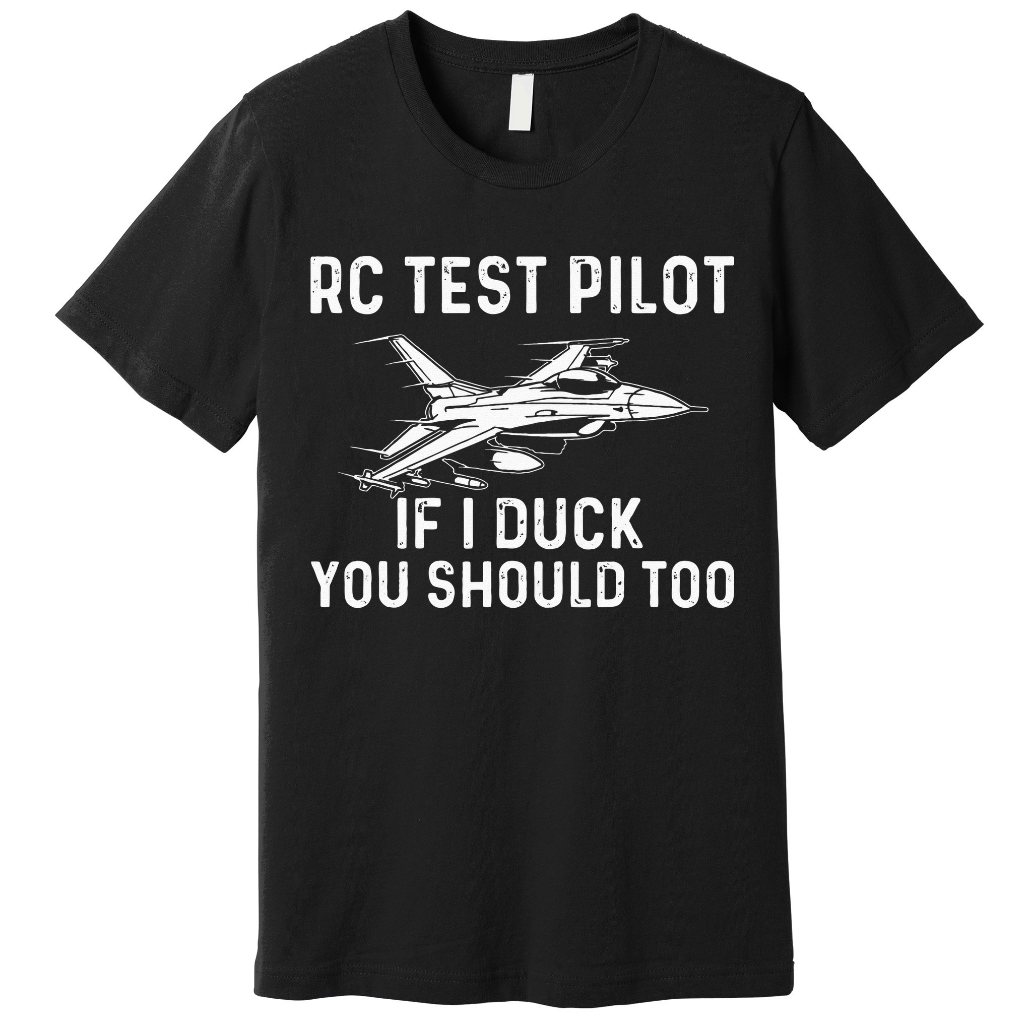 RC Test Pilot If I Duck You Should Too RC Airplane Pilot Premium T-Shirt