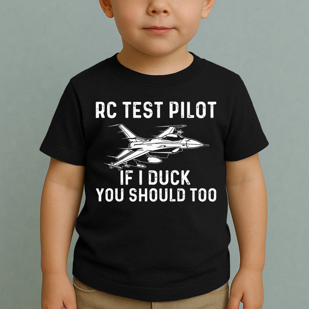 RC Test Pilot If I Duck You Should Too RC Airplane Pilot Toddler T-Shirt