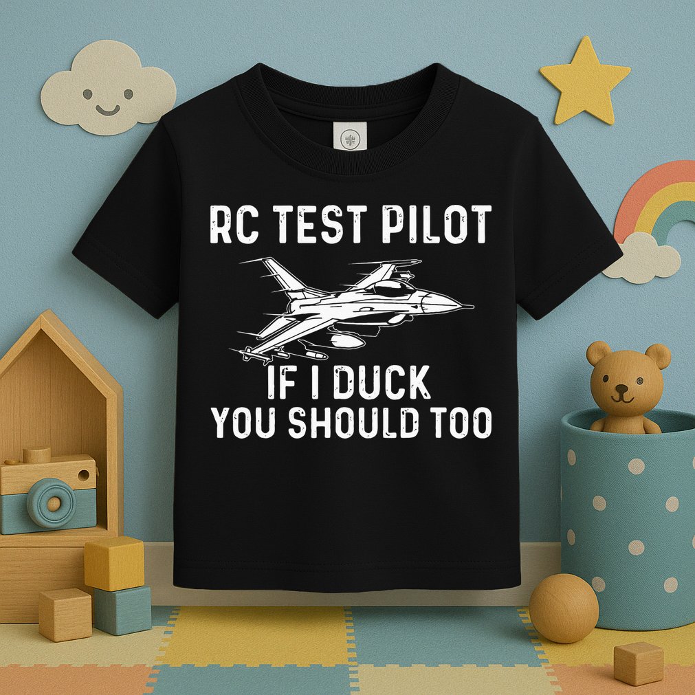 RC Test Pilot If I Duck You Should Too RC Airplane Pilot Toddler T-Shirt