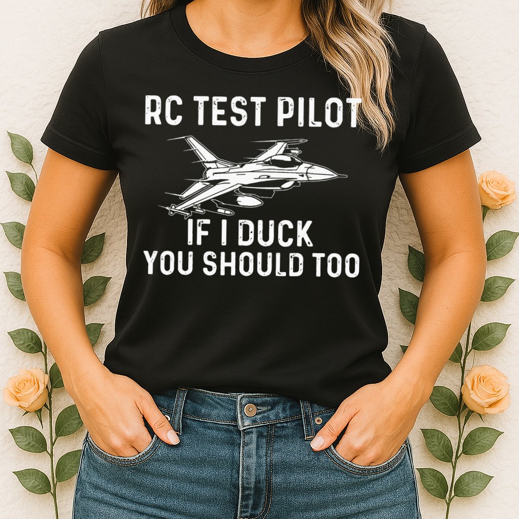 RC Test Pilot If I Duck You Should Too RC Airplane Pilot Womens T-Shirt