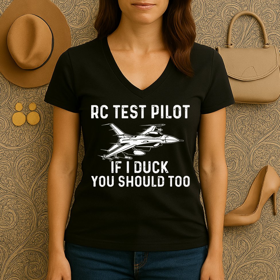 RC Test Pilot If I Duck You Should Too RC Airplane Pilot Women's V-Neck T-Shirt