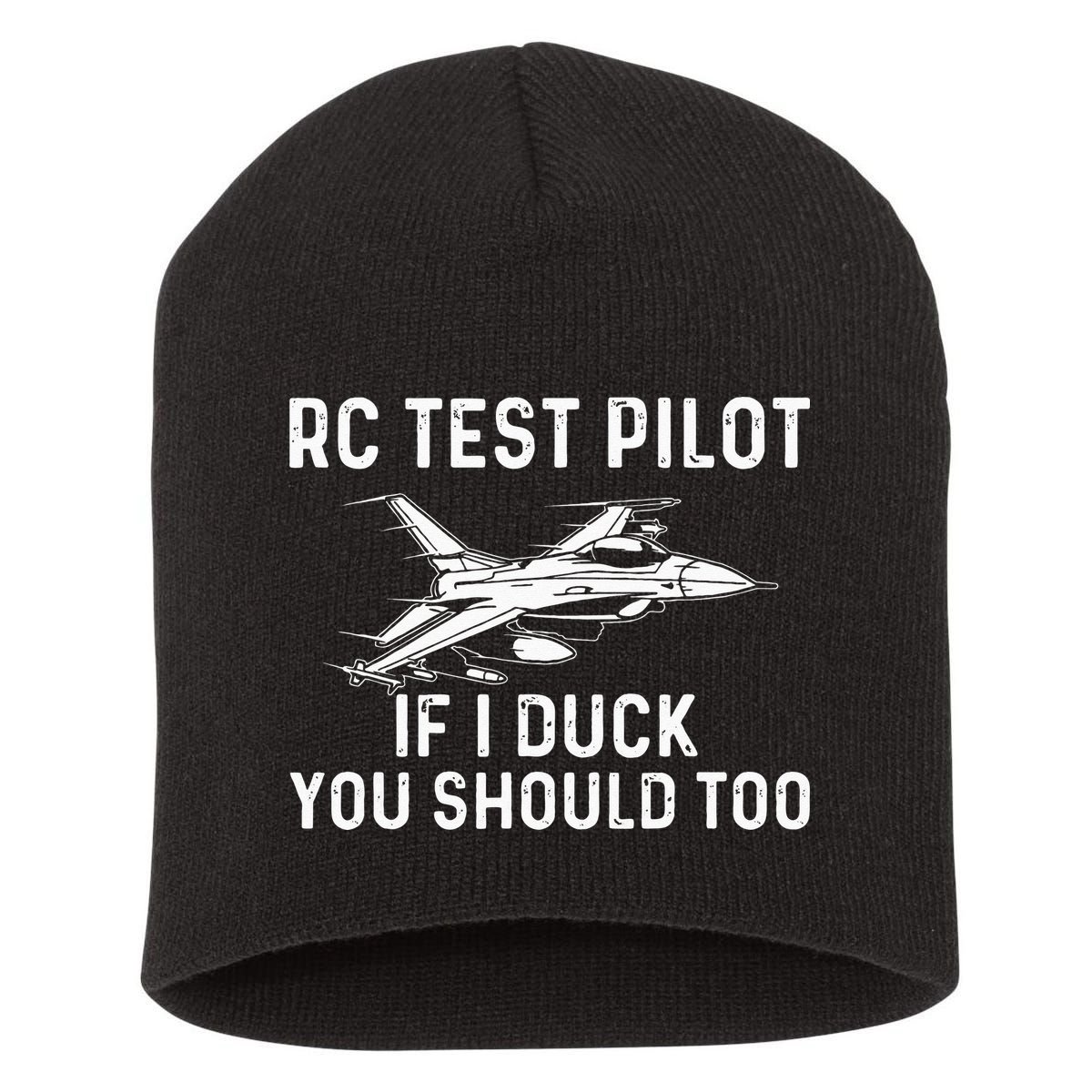RC Test Pilot If I Duck You Should Too RC Airplane Pilot Short Acrylic Beanie