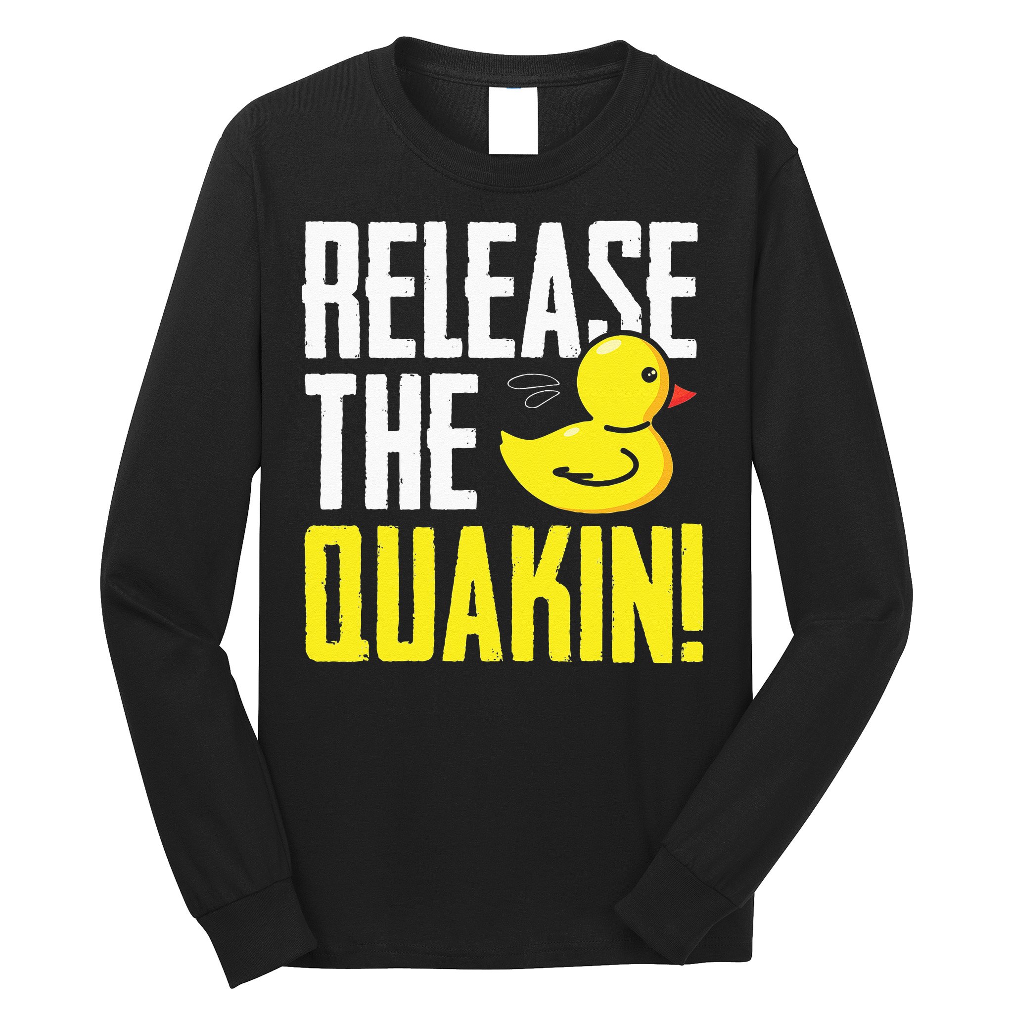 Release The Quackin! Graphic Rubber Duck Funny Long Sleeve Shirt