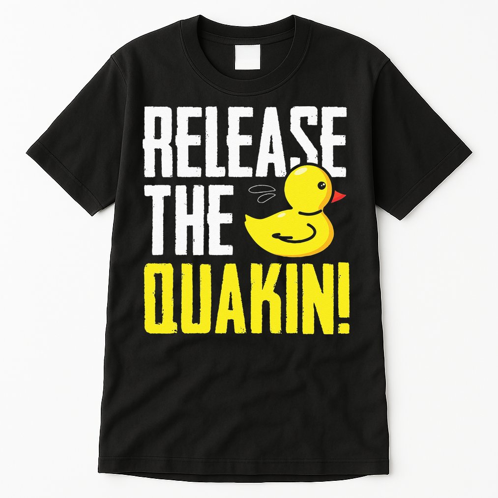 Release The Quackin! Graphic Rubber Duck Funny Tall T-Shirt