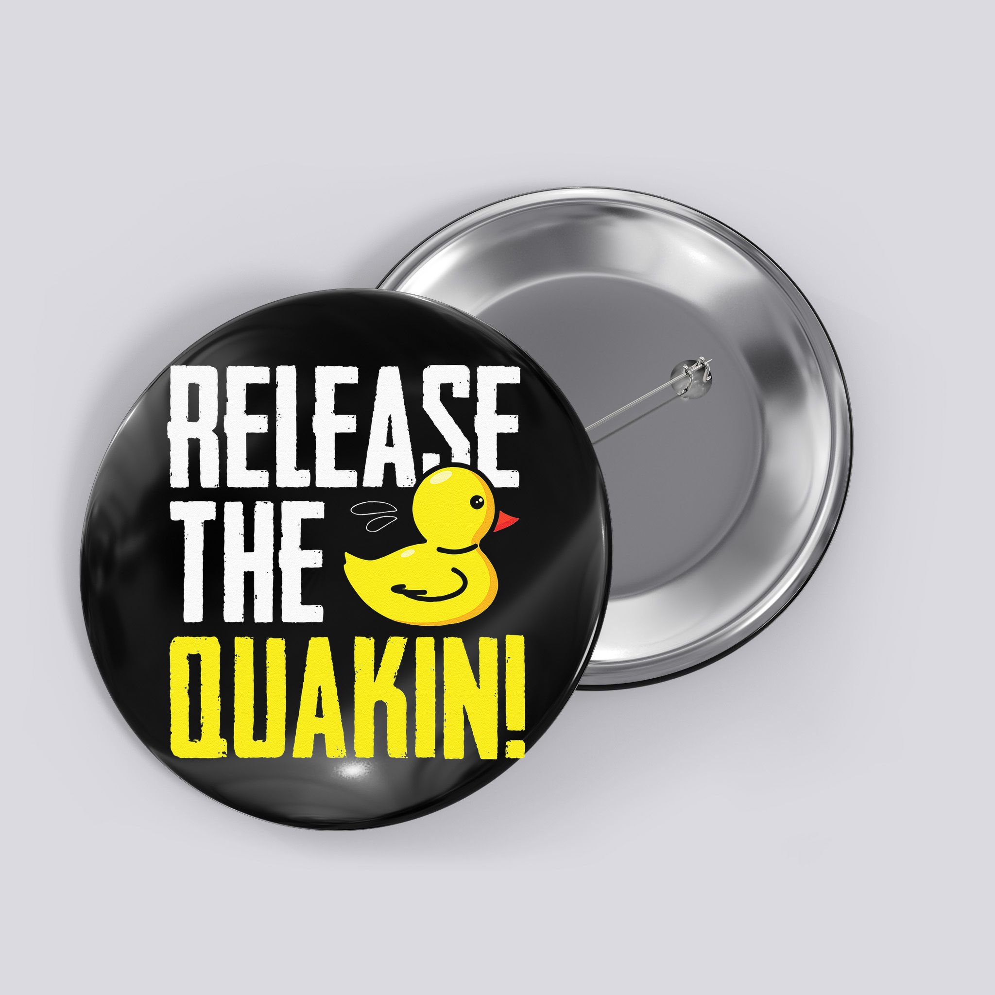 Release The Quackin! Graphic Rubber Duck Funny Button