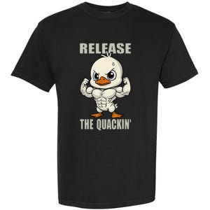 Release The Quackin Duck Gym Weightlifting Bodybuilder Garment-Dyed Heavyweight T-Shirt