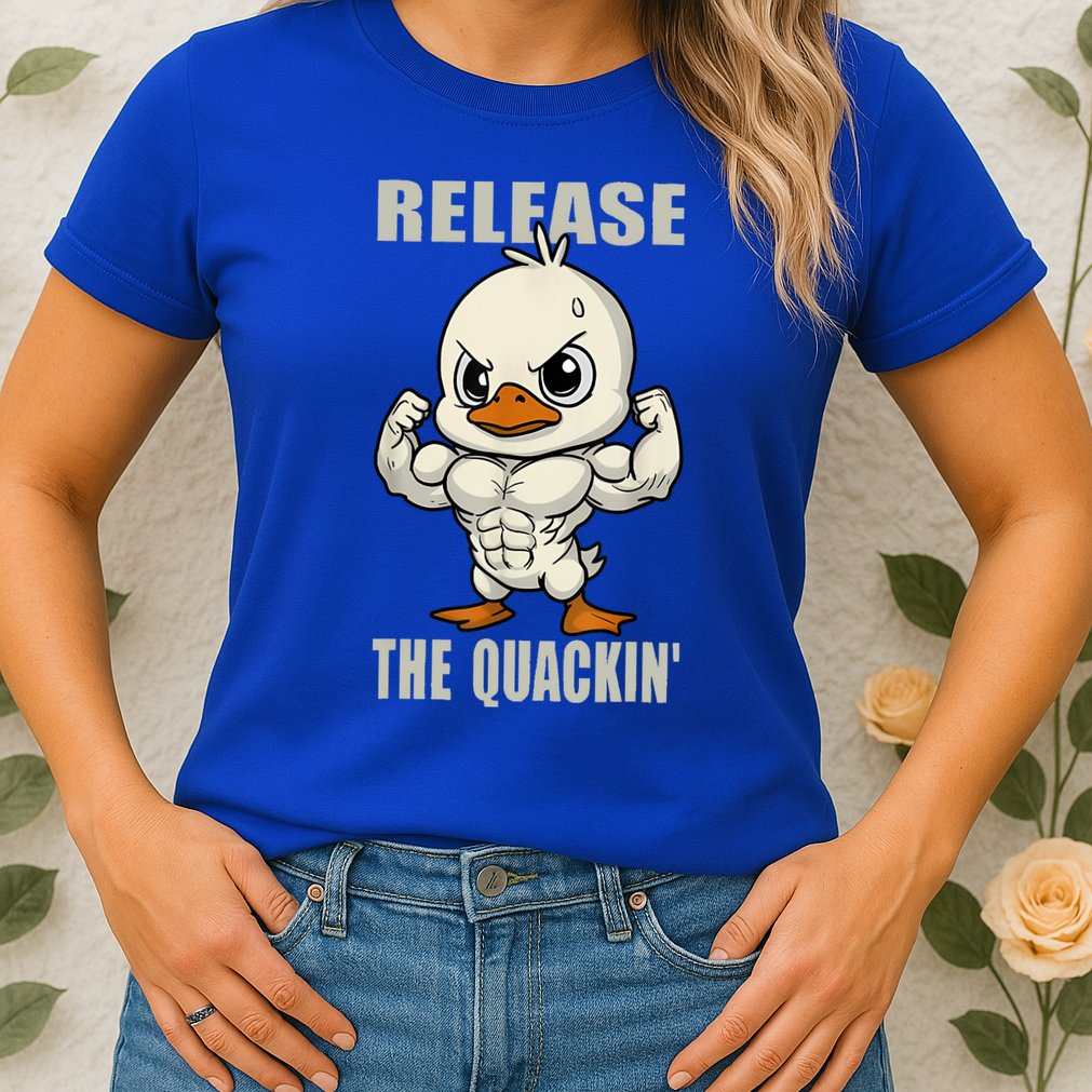 Release The Quackin Duck Gym Weightlifting Bodybuilder Womens T-Shirt