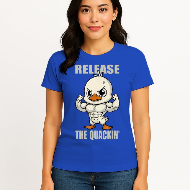 Release The Quackin Duck Gym Weightlifting Bodybuilder Womens T-Shirt