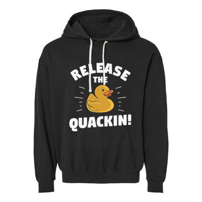 Release The Quackin For A Duck Lover Garment-Dyed Fleece Hoodie