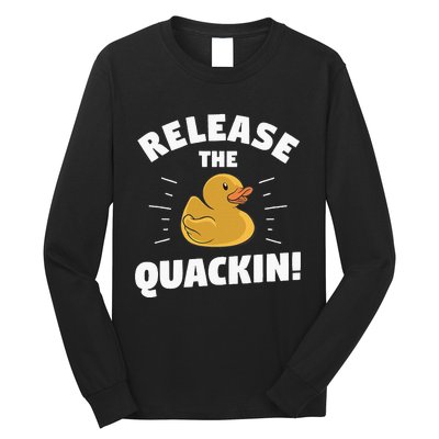 Release The Quackin For A Duck Lover Long Sleeve Shirt