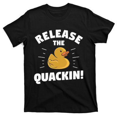 Release The Quackin For A Duck Lover T-Shirt