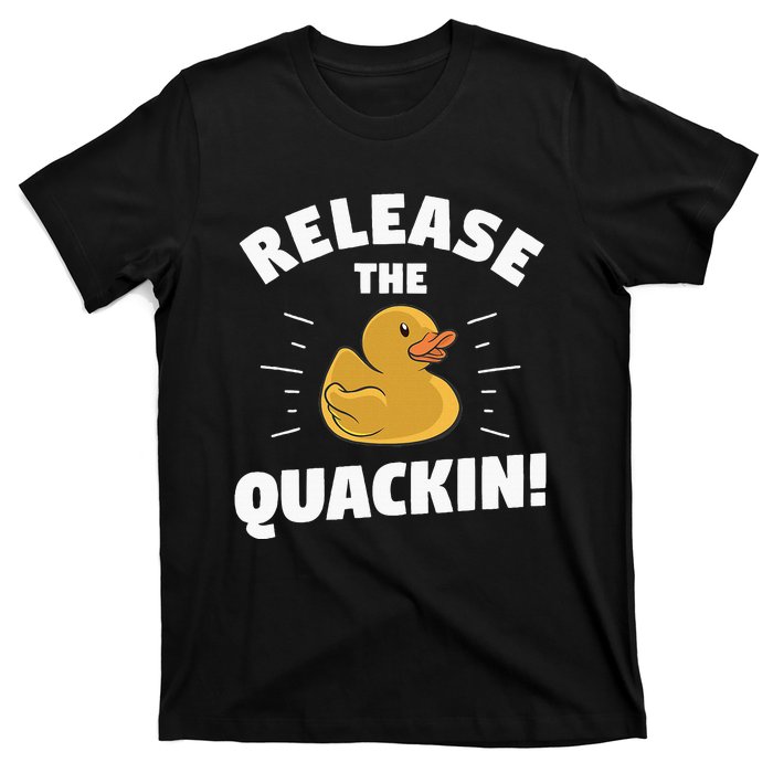 Release The Quackin For A Duck Lover T-Shirt