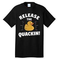 Release The Quackin For A Duck Lover Tall T-Shirt