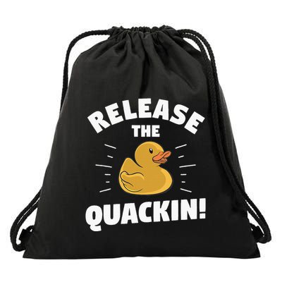 Release The Quackin For A Duck Lover Drawstring Bag