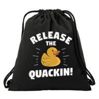 Release The Quackin For A Duck Lover Drawstring Bag