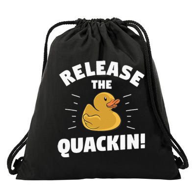 Release The Quackin For A Duck Lover Drawstring Bag