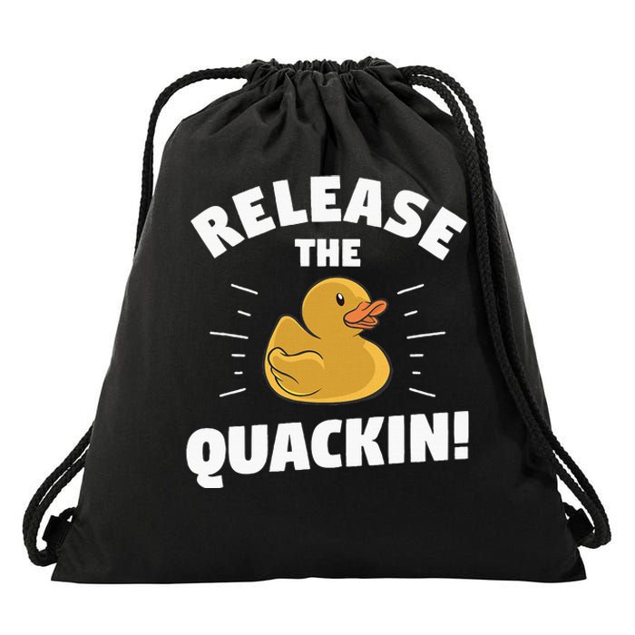 Release The Quackin For A Duck Lover Drawstring Bag