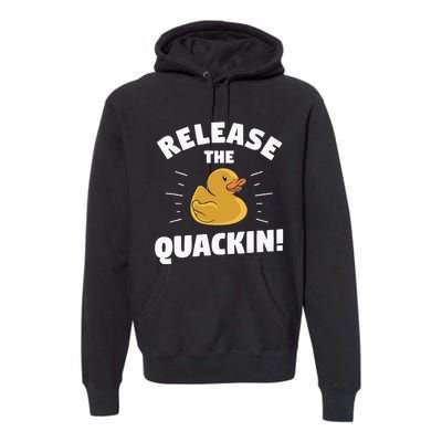 Release The Quackin For A Duck Lover Premium Hoodie