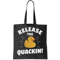 Release The Quackin For A Duck Lover Tote Bag