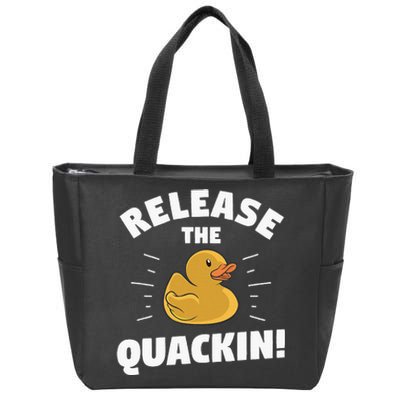 Release The Quackin For A Duck Lover Zip Tote Bag