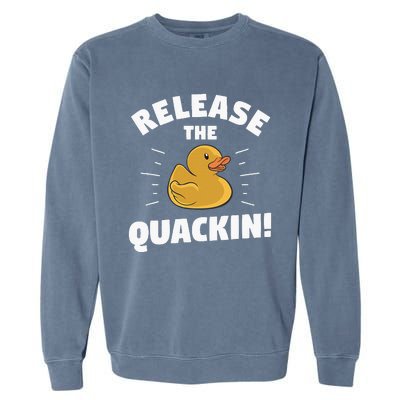 Release The Quackin For A Duck Lover Garment-Dyed Sweatshirt