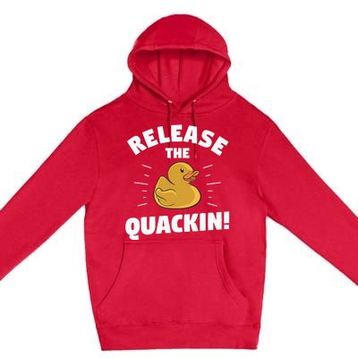 Release The Quackin For A Duck Lover Premium Pullover Hoodie