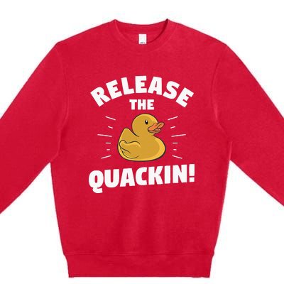 Release The Quackin For A Duck Lover Premium Crewneck Sweatshirt