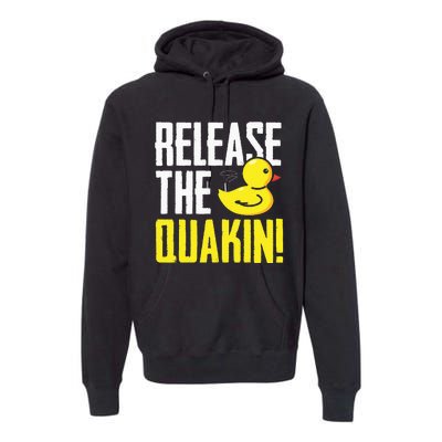 Release The Quackin! Graphic Rubber Duck Funny Premium Hoodie