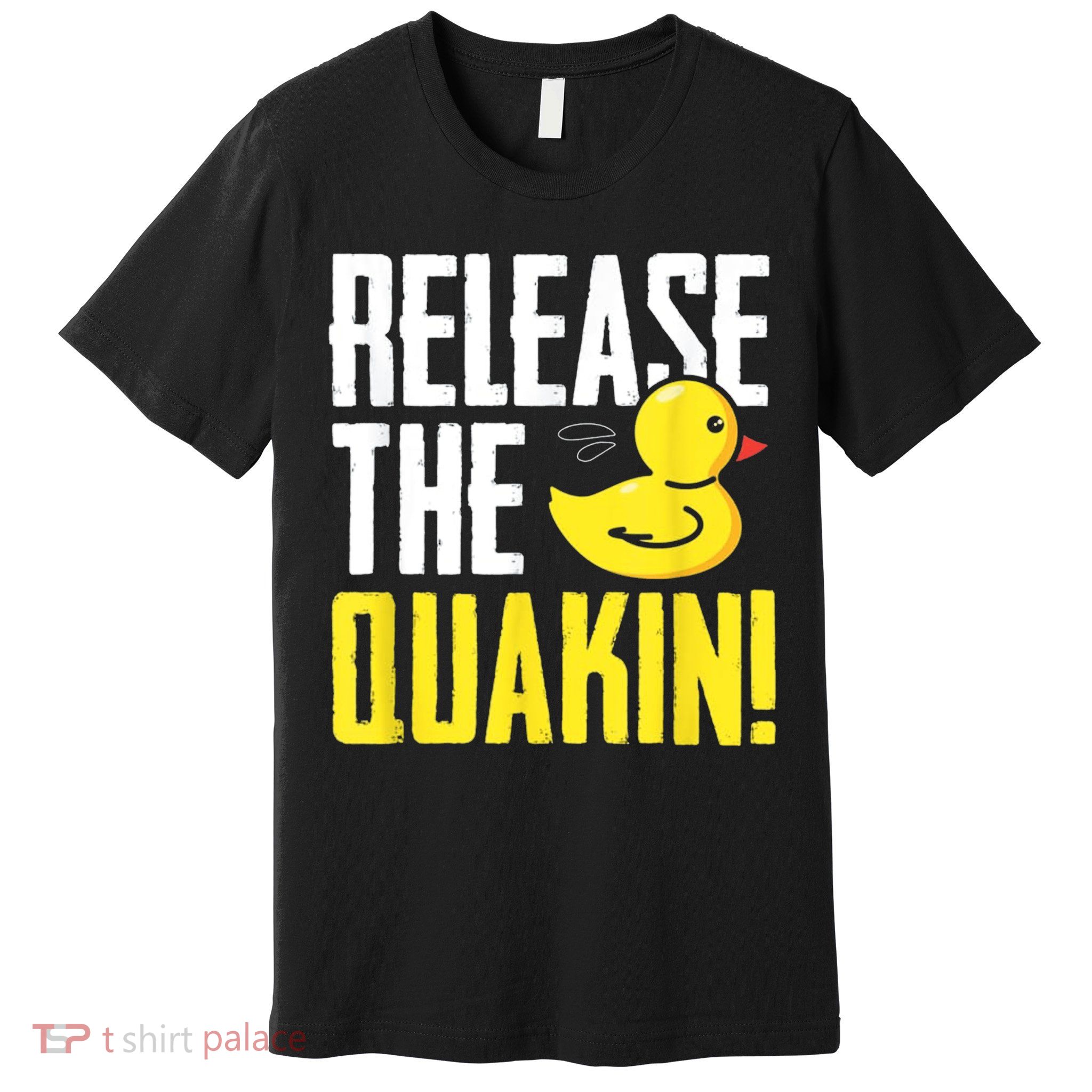 Release The Quackin! Graphic Rubber Duck Premium T-Shirt