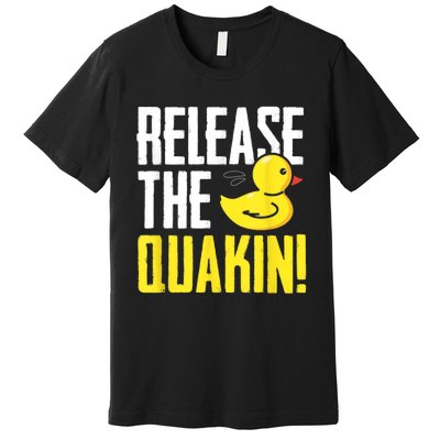 Release The Quackin! Graphic Rubber Duck Premium T-Shirt