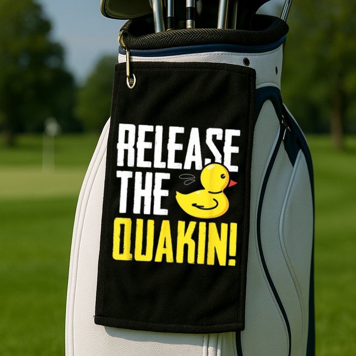 Release The Quackin! Graphic Rubber Duck Golf Towel
