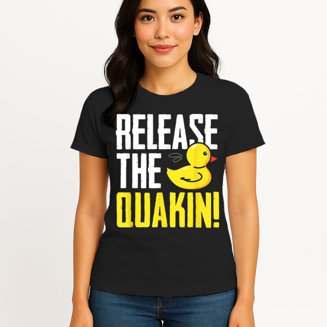 Release The Quackin! Graphic Rubber Duck Womens T-Shirt