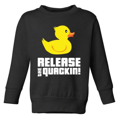 Release The Quackin! Funny Yellow Rubber Ducks Design Toddler Sweatshirt