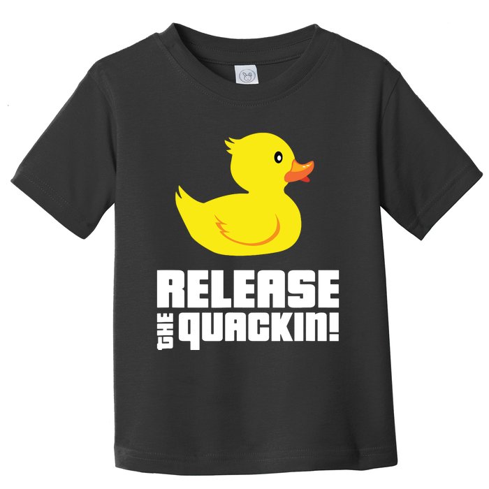 Release The Quackin! Funny Yellow Rubber Ducks Design Toddler T-Shirt